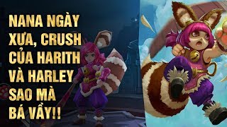 Mobile Legends  NANA NGÀY XƯA quotCRUSHquot CỦA HARITH VÀ HARLEY ÔI SAO MÀ BÁ DZỊ  Tốp Mỡ Gaming [upl. by Arodnap]