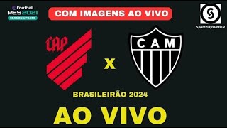 ATHLÉTICOPR X ATLÉTICOMG AO VIVO COM IMAGENS BRASILEIRÃO 2024  PES21 [upl. by Dub]