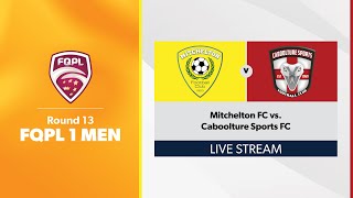 FQPL 1 Men Round 13  Mitchelton FC vs Caboolture Sports FC [upl. by Sorcim]