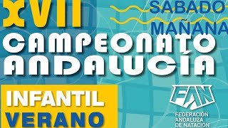 XVII Campeonato de Andalucía INFANTIL de verano de natación Málaga 2023  SÁBADO MAÑANA [upl. by Aneekan]