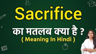 Sacrifice meaning in hindi  Sacrifice ka matlab kya hota hai  Word meaning [upl. by Fellner]