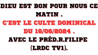 DIEU EST BON POUR NOUS CE MATIN CEST LE CULTE DOMINICAL DU 160624 LE PRÉD RFILIPE LRDC TV1 [upl. by Niac]