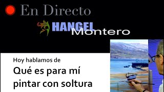 Hoy hablamos de Qué es para mí PINTAR con SOLTURA  Hangel Montero [upl. by Jalbert969]