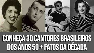 CONHEÇA 30 CANTORES BRASILEIROS DOS ANOS 50 [upl. by Bridgette]