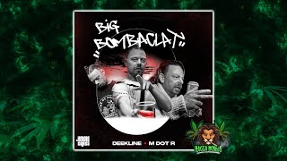 Deekline amp M Dot R  Big Bombaclat Original Mix [upl. by Ybrik]