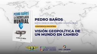 Pedro Baños  Visión Geopolítica de un Mundo en Cambio [upl. by Arbas]