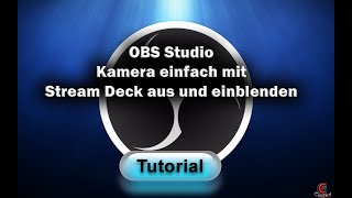 OBS Studio Kamera einfach aus und einblenden mit Stream Deck German\Deutsch [upl. by Lativa]