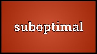 Suboptimal Meaning [upl. by Reynolds]