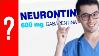 NEURONTIN Para que Sirve el Neurontin y Como se toma  Y MAS 💊 Gabapentina [upl. by Citarella212]