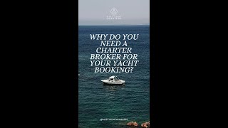 WHY DO YOU NEED A CHARTER BROKER FOR YOUR YACHT BOOKING [upl. by Nixon]