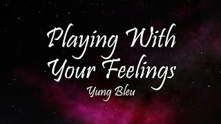 Yung Bleu  Playing With Your Feelings Lyrics [upl. by Yekciv]