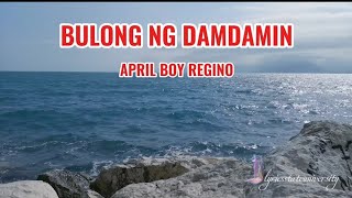 BULONG NG DAMDAMIN  APRIL BOY REGINO lyrics [upl. by Sirad]