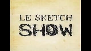 Le Sketch Show  TVA  2004  29 Minutes   Pratiquement Complet [upl. by Yahsan]