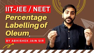 Percentage Labelling of Oleum  Redox Reaction  By Abhishek Jain Sir  IIT JEE  Mains  Adv  NEET [upl. by Silvana]