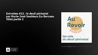 Entretien 11  le deuil périnatal par MarieJosé Soubieux Le Berceau Vide partie 2 [upl. by Kilroy]