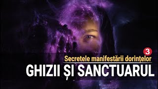 GHIZII SPIRITUALI ȘI SANCTUARUL INTERIOR  SECRETELE MANIFESTĂRII DORINȚELOR 3 [upl. by Ailehc]