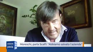 Moreschi parla Scalfi Abbiamo salvato lazienda [upl. by Gitel]