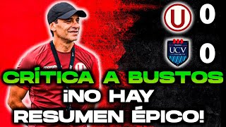 ¡EMPATE MEDIOCRE CRÍTICA A FABIAN BUSTOS  UCV 0 VS UNIVERSITARIO 0  PARTIDO PREOCUPANTE [upl. by Hosea]