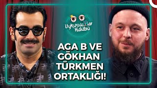 Gökhan Türkmen Gizli Aga B Fanıymış  Uykusuzlar Kulübü [upl. by Llenwad]