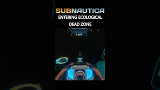 ENTERING ECOLOGICAL DEAD ZONE subnautica [upl. by Idnam890]