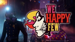 We Happy Few  Lets Put A Smile On That Face [upl. by Summers]