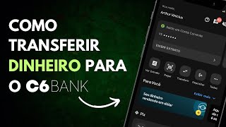 Como Transferir Dinheiro Para o C6 BANK Gratuitamente [upl. by Chloette]