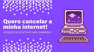 Quero cancelar a minha internet que não funciona direito Tem multa de fidelidade [upl. by Nreval]