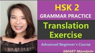 HSK 2 GRAMMAR PRACTICE  TRANSLATION EXERCISE Advanced Beginners Course [upl. by Luby]