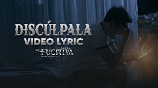 La Fugitiva De Mike Miramontes  Discúlpala Video Lyric [upl. by Llemar]