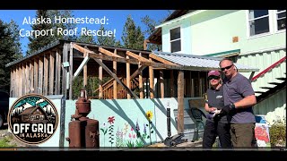 Alaska Homestead Carport Roof Rescue [upl. by Chap384]