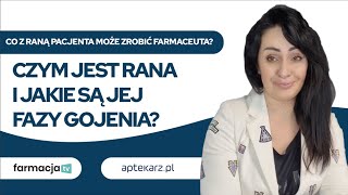 Co z raną pacjenta może zrobić farmaceuta Czym jest rana i jakie są jej fazy gojenia [upl. by Dnivra]