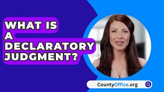 What Is A Declaratory Judgment  CountyOfficeorg [upl. by Kristan]