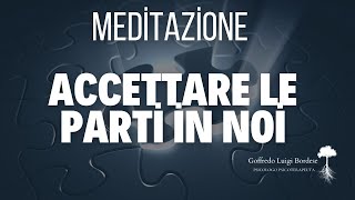 MEDITAZIONE ACCETTARE le PARTI di noi [upl. by Bigford699]