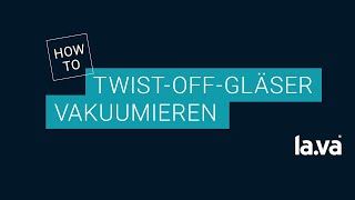 TwistOff Glas mit einem LAVA vakuumieren [upl. by Lunt445]