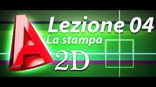 Autocad 2d Tutorial  Lezione 04  La stampa [upl. by Ettennal]