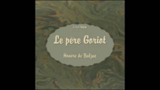 Le Père Goriot La Comédie Humaine  Honoré de Balzac  AudioBook FR [upl. by Eyk]