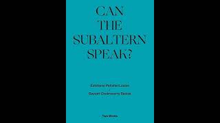 quotCan The Subaltern Speakquot  Gayatri Chakravorty Spivak [upl. by Jaco]