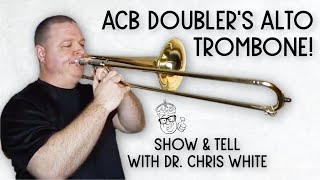 The ACB Doubler Alto Trombone is Now Available Dr Chris White Demonstrates Great Alto Under 1000 [upl. by Adler]