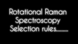 Rotational Raman spectroscopy Selection rule [upl. by Assennav]