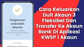 Cara Keluarkan Duit Dari Akaun 3 Fleksibel Dan Transfer Ke Akaun Bank Melalui Aplikasi KWSP iAkaun [upl. by Dorcea]