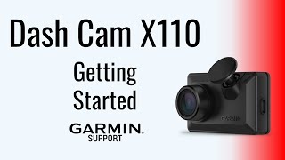 Garmin Dash Cam™ X110  Getting Started  Garmin Support [upl. by Trainor568]