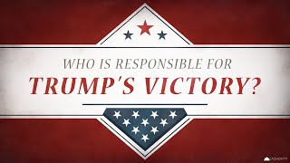 Who is Responsible for Trumps Victory [upl. by Ierdna]