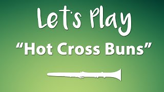 Lets Play quotHot Cross Bunsquot  Clarinet [upl. by Ekul]