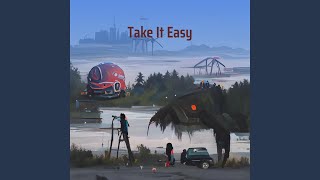 Take It Easy [upl. by Buckie]