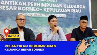 PELANTIKAN PERHIMPUNAN KELUARGA BESAR BORNEO [upl. by Ainollopa869]