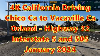 4K California Driving Chico to Vacaville Highway 32 Interstate 5 amp 505 Orland January 2024 [upl. by Thurston117]