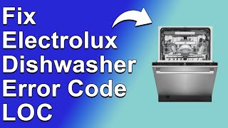 How To Fix Electrolux Dishwasher Error Code LOC Child Safety Feature  Simple Troubleshoot Guide [upl. by Dichy]