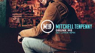 Mitchell Tenpenny  Drunk Me Dex Luthor Remix [upl. by Ttayw677]