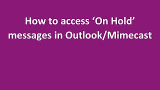 How to access Mimecast On Hold messages on OutlookMimecast [upl. by Schluter395]