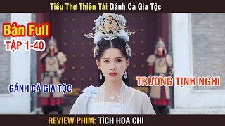 Review Phim Tích Hoa Chỉ  Full 140  Tiểu Thư Thiên Tài Gánh Cả Gia Tộc  Trương Tịnh Nghi [upl. by Ekul939]